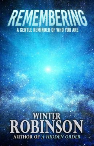 Книга Remembering: A Gentle Reminder of Who You Are Winter Robinson
