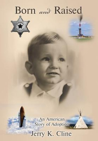 Kniha Born and Raised: An American Story of Adoption Jerry K Cline