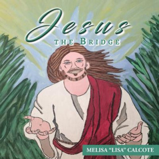 Carte Jesus the Bridge Melisa Lisa Calcote