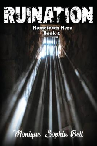 Kniha Ruination: Hometown Hero Book 1 Monique Bell