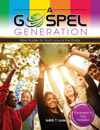 Libro A Gospel Generation: Bible Studies for Youth Around the Globe Judith T Lester