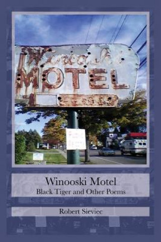 Kniha Winooski Motel: Black Tiger & Other Poems Robert Sieviec