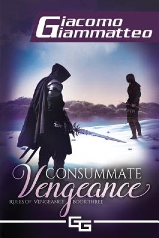 Kniha Consummate Vengeance: Rules of Vengeance, Volume III Giacomo Giammatteo