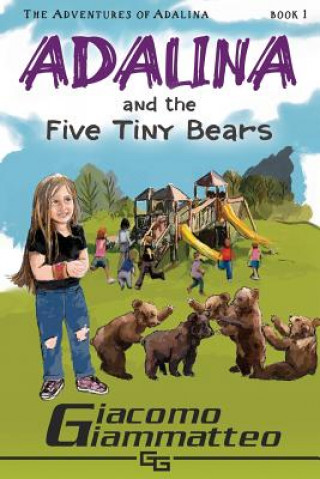 Kniha Adalina and the Five Tiny Bears: The Adventures of Adalina Giacomo Giammatteo