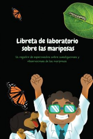 Carte Libreta de laboratorio sobre las mariposas: Exploraciones de Papi y César Ashia Ervin