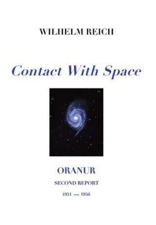 Kniha Contact With Space: Oranur; Second Report 1951 - 1956 Wilhelm Reich