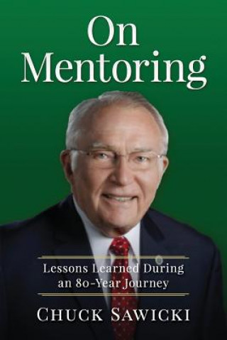 Kniha On Mentoring: Lessons Learned During an 80-Year Journey Chuck Sawicki