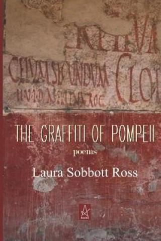 Kniha The Graffiti of Pompeii: Poems Laura Sobbott Ross