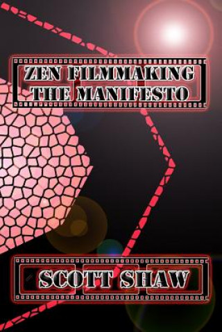 Kniha Zen Filmmaking The Manifesto Scott Shaw