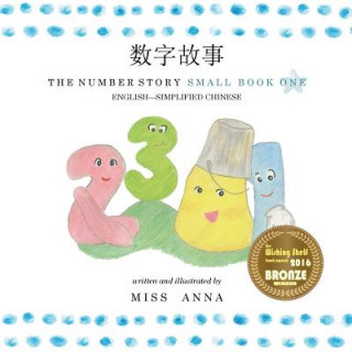 Książka The Number Story 1 &#25968;&#23383;&#25925;&#20107;: Small Book One English-Simplified Chinese Anna Miss