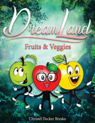 Książka Dreamland: Fruits and Veggies Christel Bresko