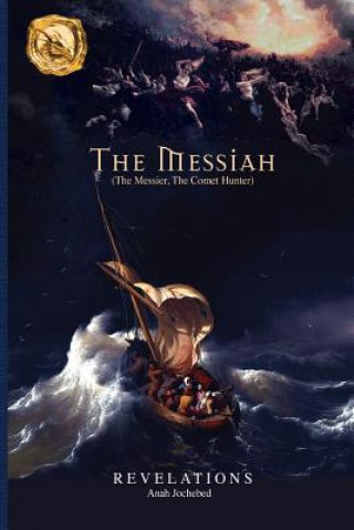 Książka The Messiah: (The Messier, The Comet Hunter) Anah Jochebed