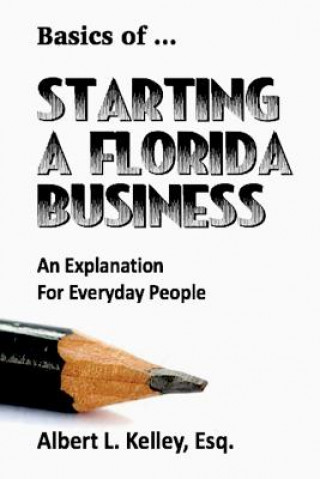 Книга Basics of ... Starting a Florida Business Albert L Kelley