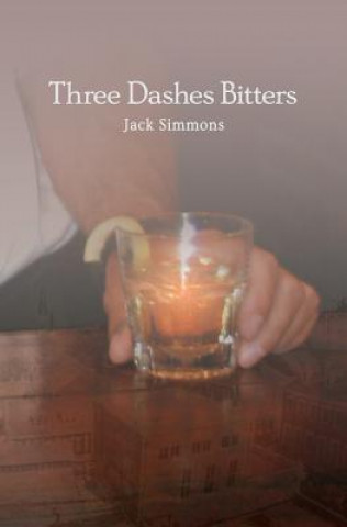 Knjiga Three Dashes Bitters Jack Simmons