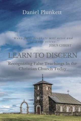 Kniha Learn to Discern: Recognizing False Teaching in the Christian Church Today Daniel Plunkett