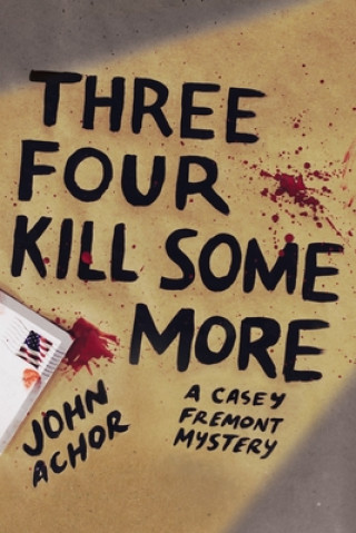 Книга Three, Four - Kill Some More John Achor
