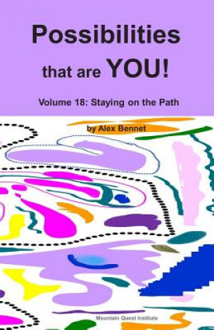 Carte Possibilities that are YOU!: Volume 18: Staying on the Path Alex Bennet