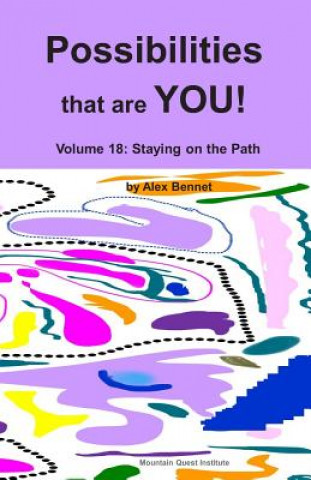 Książka Possibilities that are YOU!: Volume 18: Staying on the Path Alex Bennet