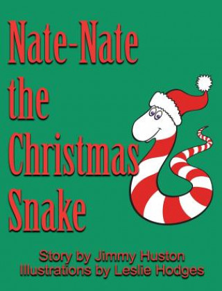 Kniha Nate-Nate the Christmas Snake: Illustrated Jimmy Huston