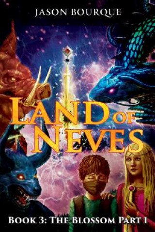 Carte Land of Neves: Book 3: The Blossom Part 1 Jason Bourque