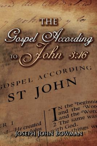 Kniha The Gospel According to John 3: 16 Joseph John Bowman