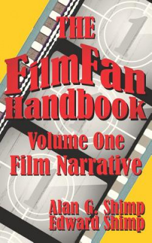 Kniha The Film Fan Handbook Volume One: Film Narrative Edward Shimp