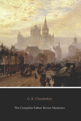 Book The Complete Father Brown Mysteries (Illustrated) G K Chesterton