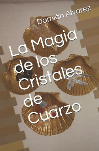 Книга La Magia de Los Cristales de Cuarzo Dami Alvarez