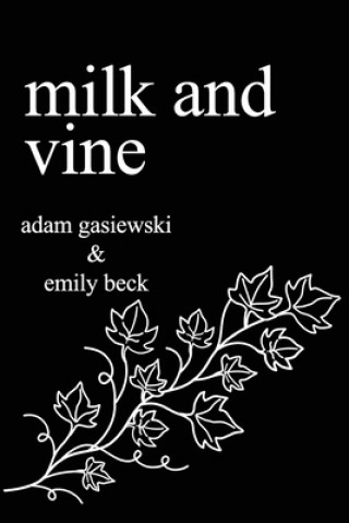 Książka Milk and Vine: Inspirational Quotes From Classic Vines Emily Beck