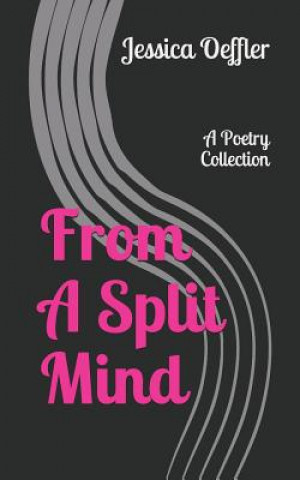 Książka From a Split Mind: A Poetry Sampler Jessica Oeffler