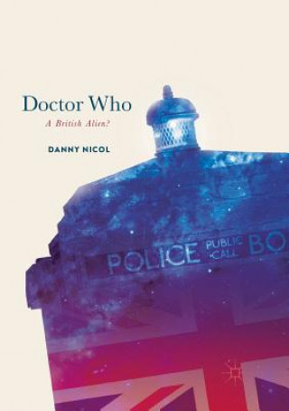 Könyv Doctor Who: A British Alien? Danny Nicol