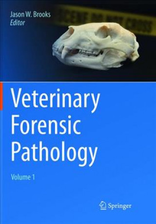 Könyv Veterinary Forensic Pathology, Volume 1 Jason W. Brooks