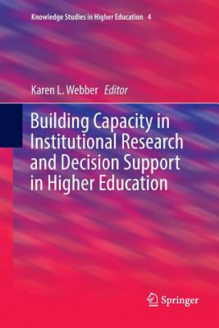 Carte Building Capacity in Institutional Research and Decision Support in Higher Education Karen L. Webber