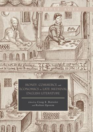 Buch Money, Commerce, and Economics in Late Medieval English Literature Craig E. Bertolet