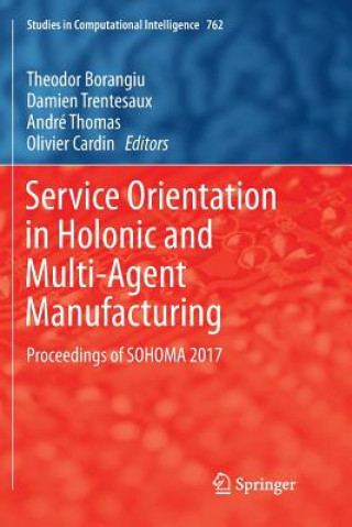 Könyv Service Orientation in Holonic and Multi-Agent Manufacturing Theodor Borangiu