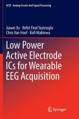 Kniha Low Power Active Electrode ICs for Wearable EEG Acquisition Jiawei Xu