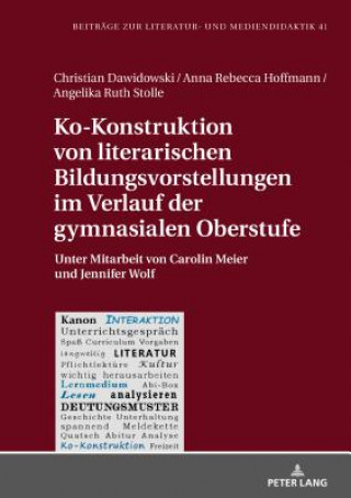 Könyv Ko-Konstruktion Von Literarischen Bildungsvorstellungen Im Verlauf Der Gymnasialen Oberstufe Christian Dawidowski