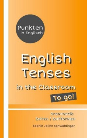 Книга Punkten in Englisch - English Tenses in the Classroom - To go! Sophie Joline Schwablinger