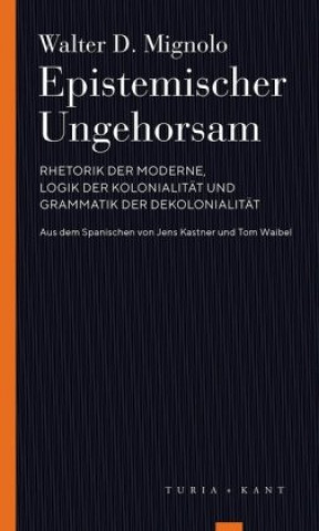 Kniha Epistemischer Ungehorsam Walter D. Mignolo