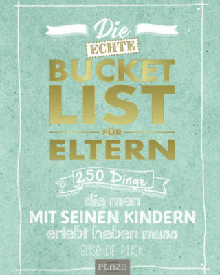 Könyv Die echte Bucket List für Eltern Elise de Rijck
