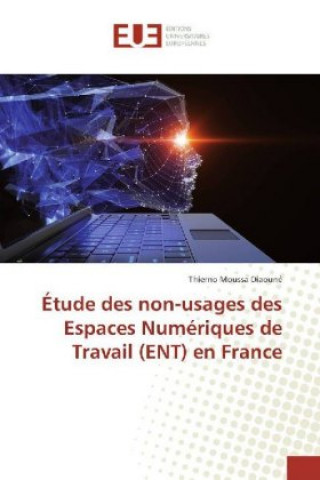 Książka Étude des non-usages des Espaces Numériques de Travail (ENT) en France Thierno Moussa Diaouné