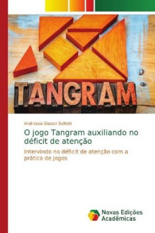 Knjiga O jogo Tangram auxiliando no deficit de atencao Andressa Giacon Saheki