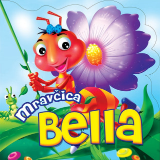 Könyv Mravčica Bella 