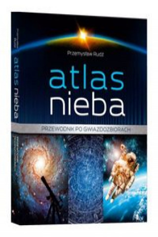 Kniha Atlas nieba Przewodnik po gwiazdozbiorach Rudź Przemysław