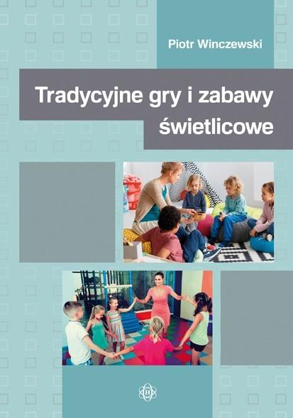 Książka Tradycyjne gry i zabawy świetlicowe Winczewski Piotr