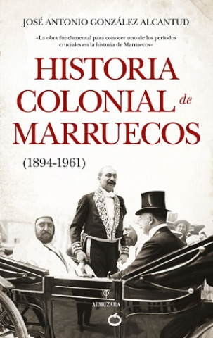 Carte HISTORIA COLONIAL DE MARRUECOS JOSE ANTONIO GONZALEZ ALCANTUD