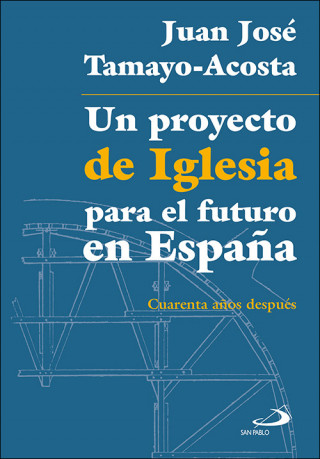 Könyv UN PROYECTO DE IGLESIS PARA EL FUTURO EN ESPAÑA JUAN JOSE TAMAYO-ACOSTA