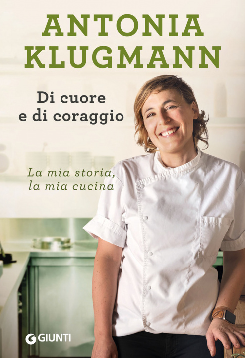 Kniha Di cuore e di coraggio. La mia storia, la mia cucina Antonia Klugmann