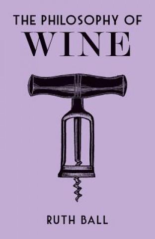 Kniha Philosophy of Wine Ruth Ball