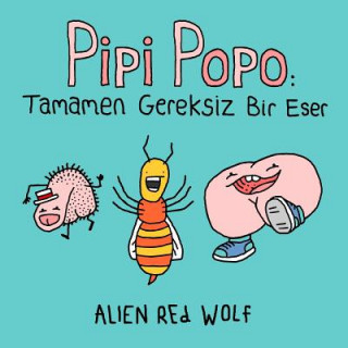 Carte Pipi Popo: Tamamen Gereksiz Bir Eser Alien Red Wolf